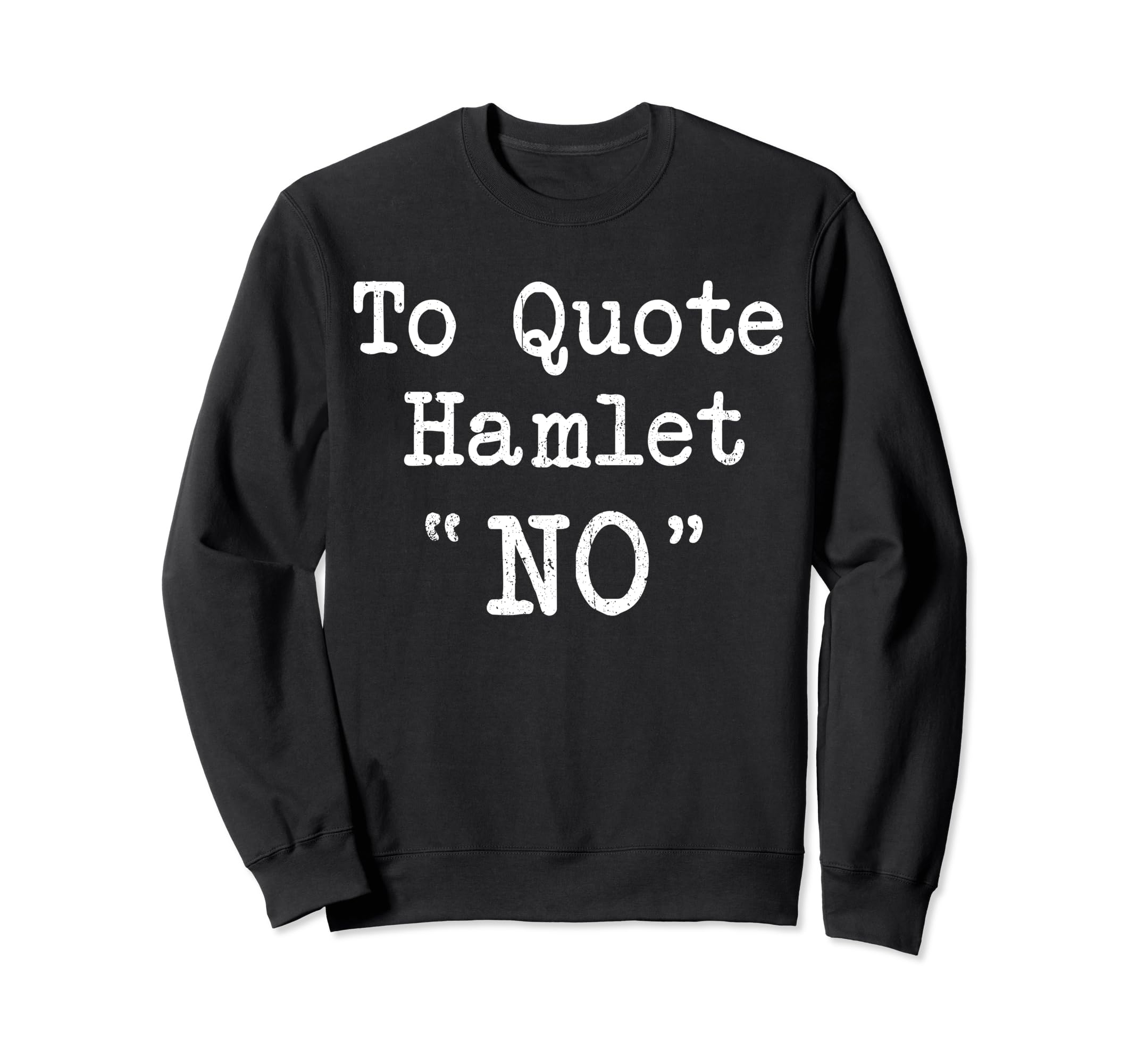 William Shakespeare To Hamlet Sweatshirt - Casual Everyday Wear for Adults - T-Shirt, Sweatshirt, Hoodie