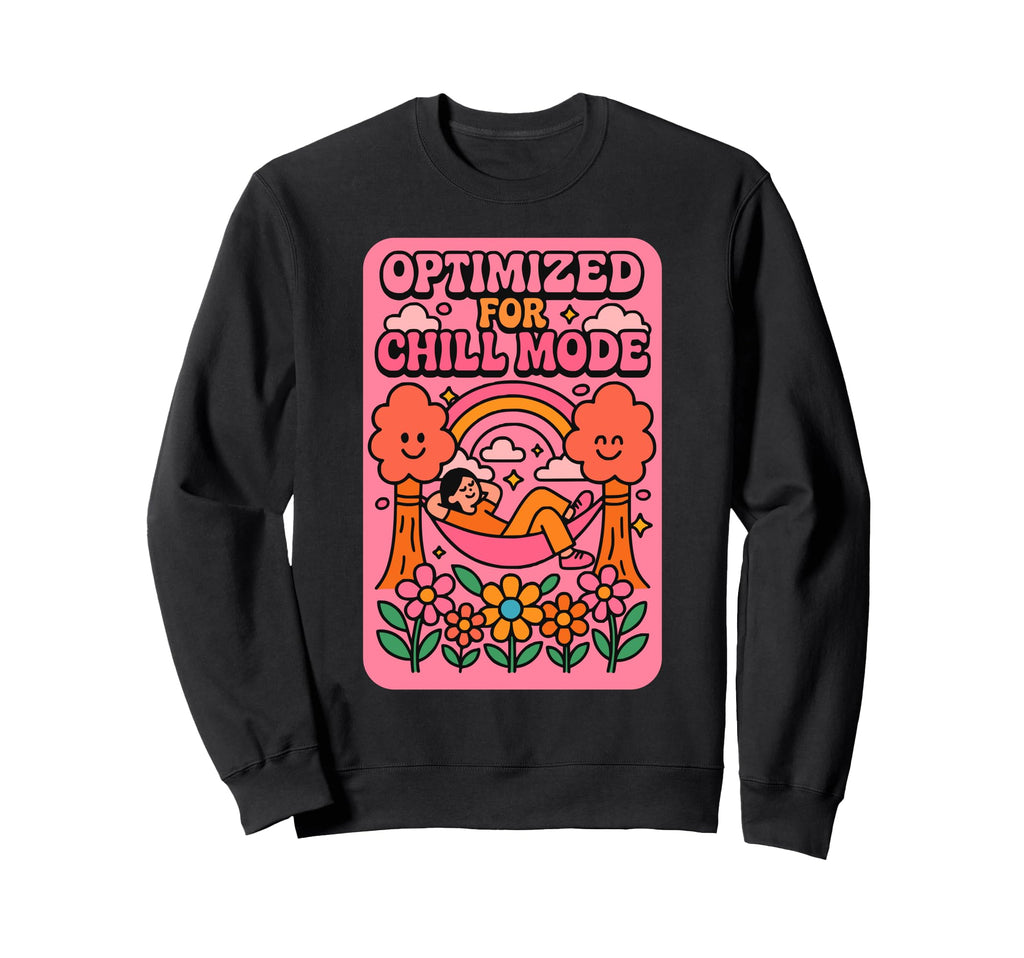 Optimized Chill Mode Relaxation Sweatshirt - Fun Novelty Design for Adults - T-Shirt, Sweatshirt, Hoodie
