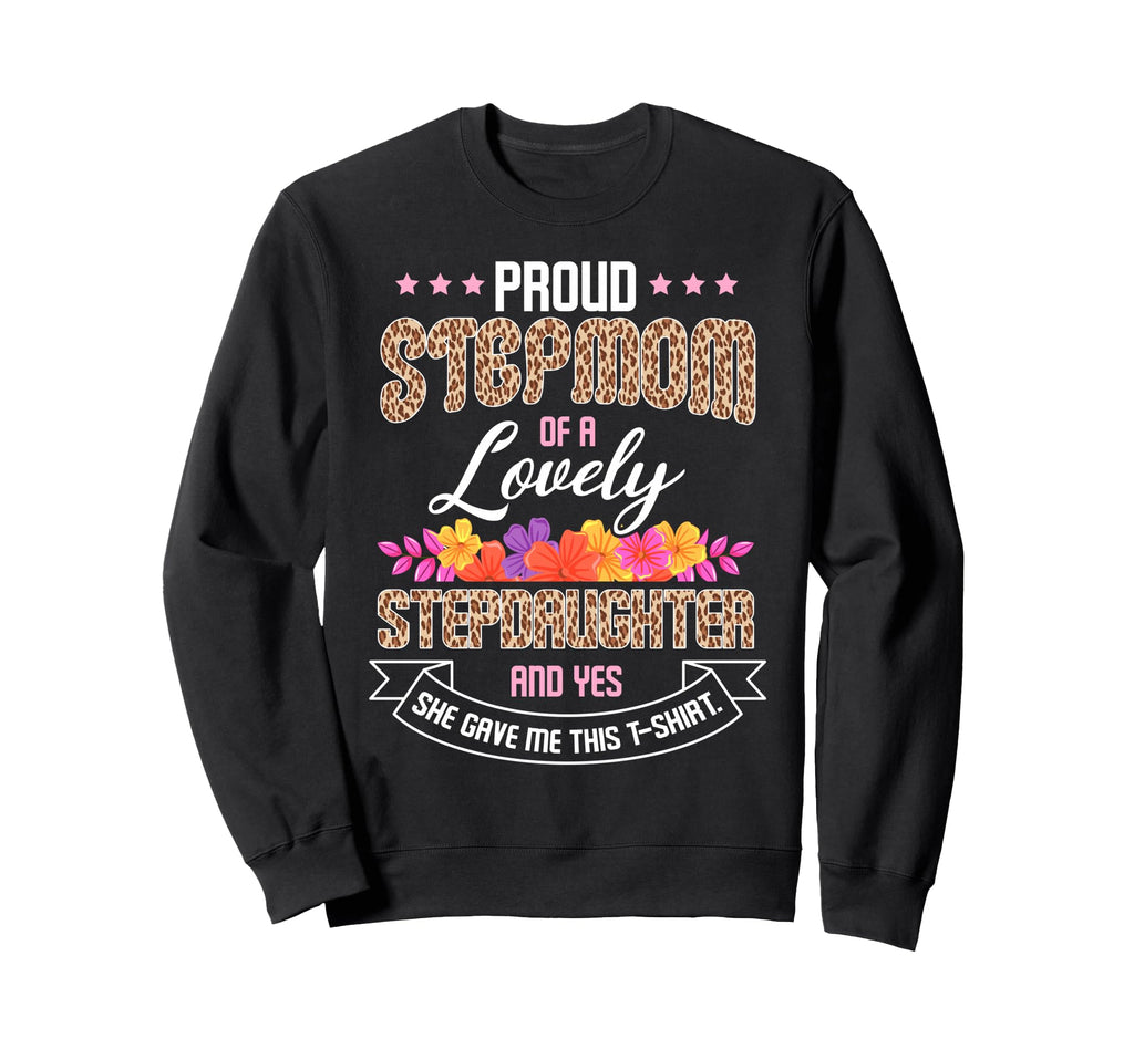 Proud Stepmom Lovely Stepdaughter Sweatshirt - Custom Art Print Men Women - T-Shirt, Sweatshirt, Hoodie