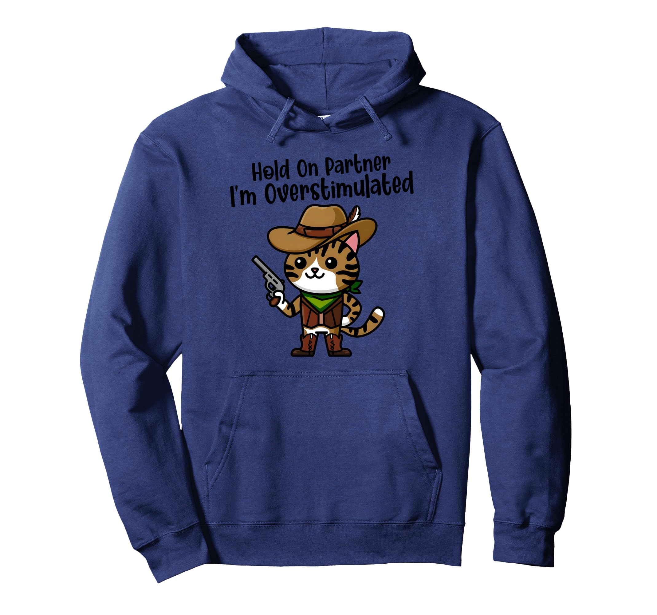 Hold Partner Im Overstimulated Western Hoodie - Minimalist Print Men Women - T-Shirt, Sweatshirt, Hoodie
