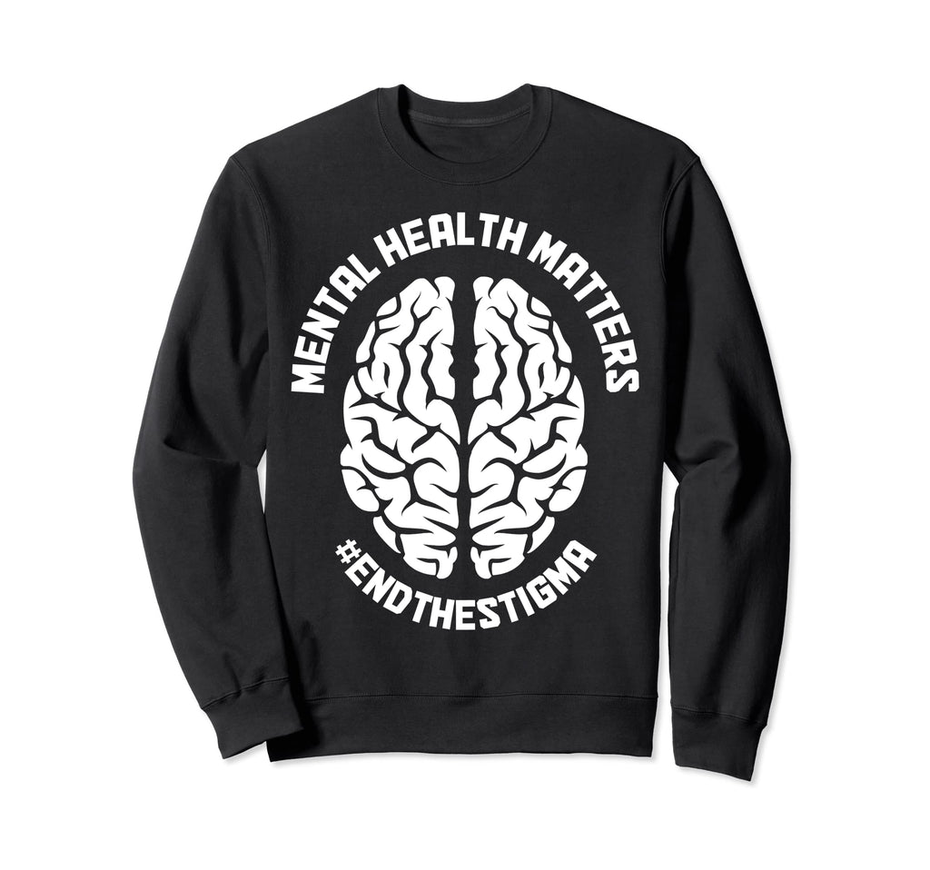 Mental Health Matters Awareness End Sweatshirt - Aesthetic Graphic Unisex - T-Shirt, Sweatshirt, Hoodie