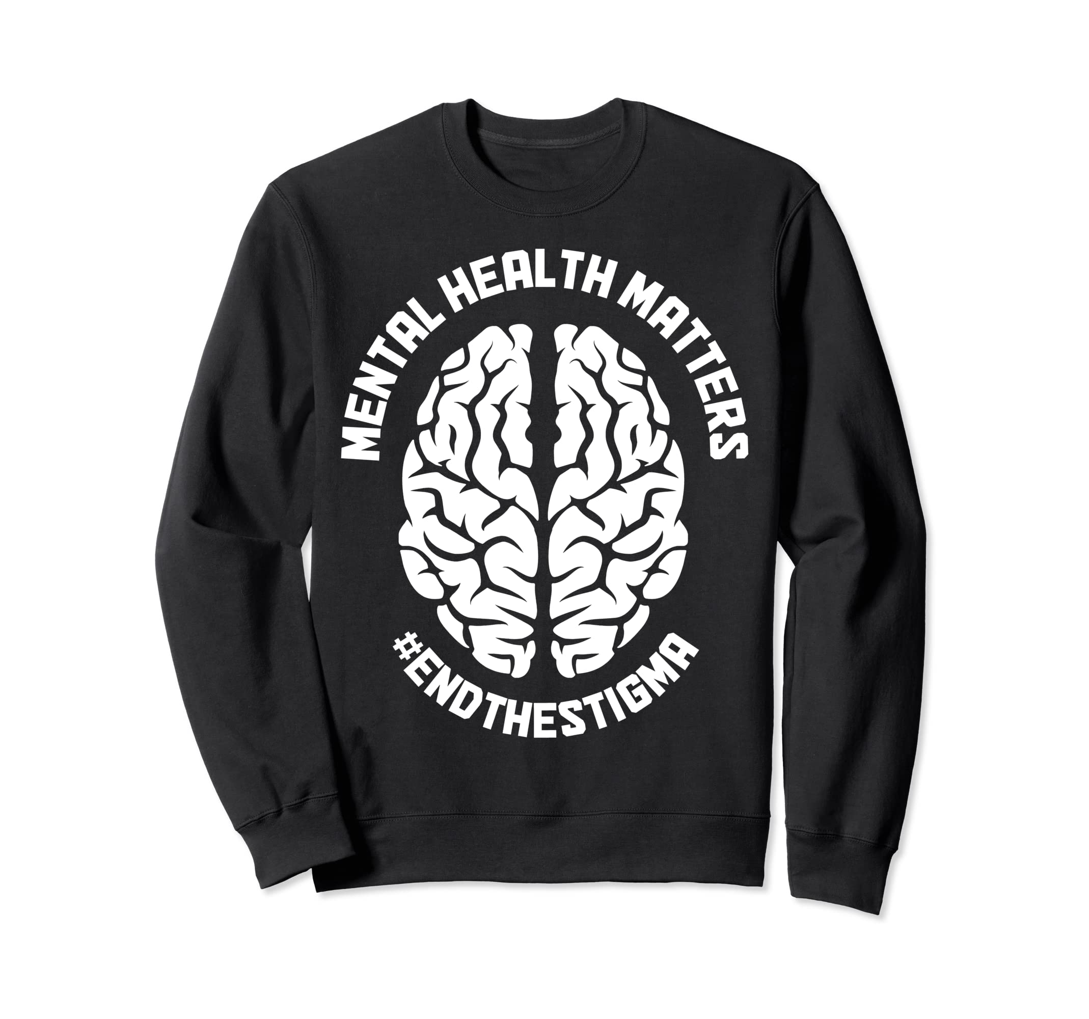 Mental Health Matters Awareness End Sweatshirt - Aesthetic Graphic Unisex - T-Shirt, Sweatshirt, Hoodie