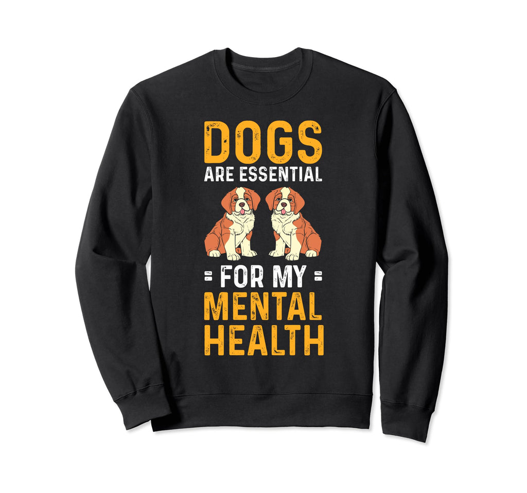 Dogs Are My Mental Health Sweatshirt - Fun Novelty Design Unisex - T-Shirt, Sweatshirt, Hoodie