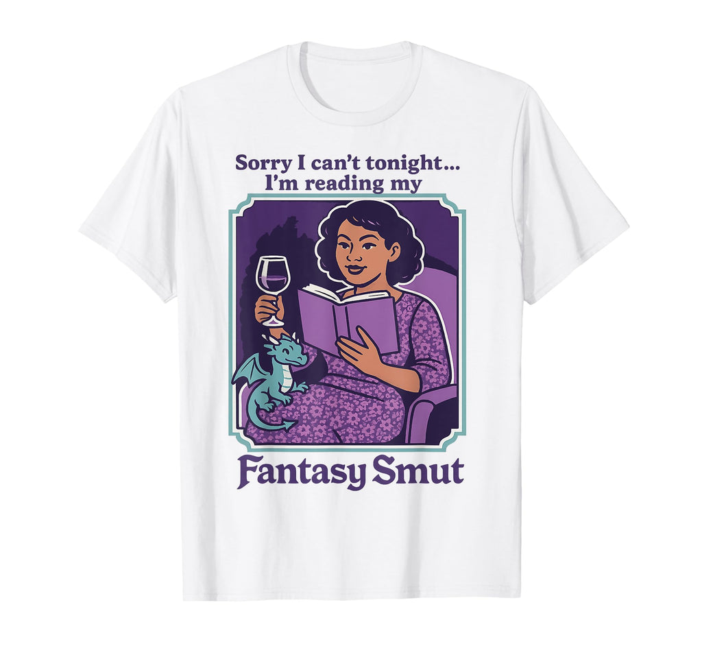 Smut Fantasy Book Lover Reader Dragon T-Shirt - Unique Graphic Unisex - T-Shirt, Sweatshirt, Hoodie