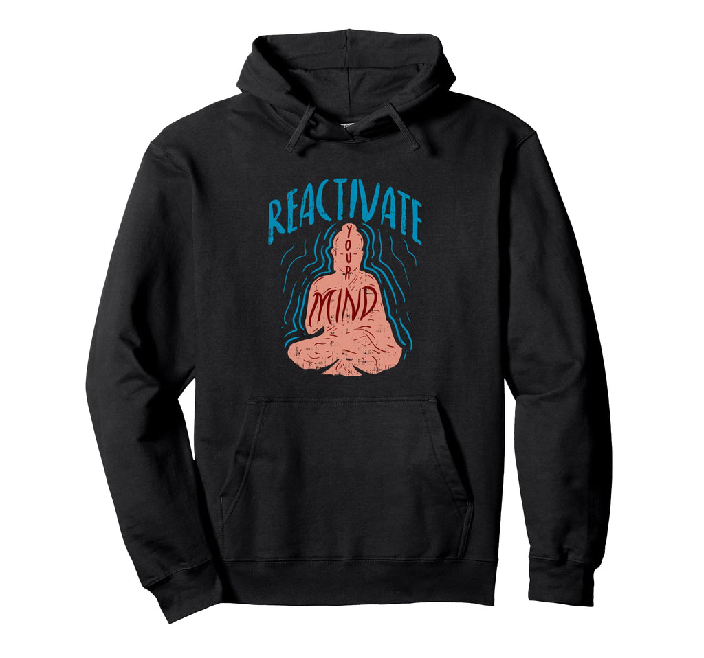 Reactivate Your Mind Inspirational Hoodie - Casual Everyday Wear Unisex - T-Shirt, Sweatshirt, Hoodie