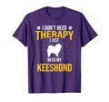 I Just Need My Keeshond Dog Lover T-Shirt - Minimalist Print Men Women - T-Shirt, Sweatshirt, Hoodie
