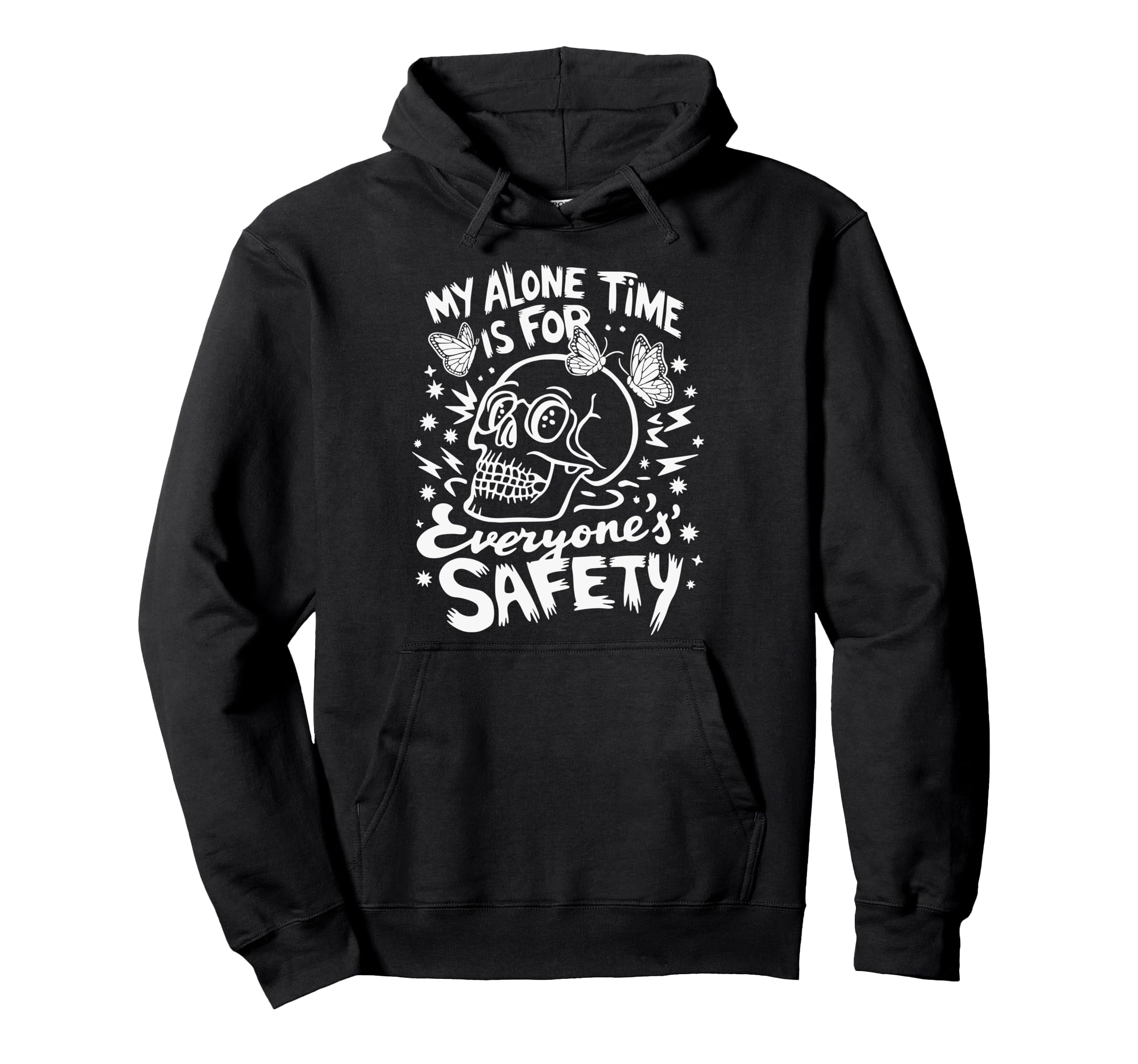 My Alone Time Is Everyones Safety Hoodie - Streetwear Style Unisex - T-Shirt, Sweatshirt, Hoodie