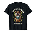 I Speak Fluent Poetry Poem Literature T-Shirt - Fun Novelty Design Unisex - T-Shirt, Sweatshirt, Hoodie