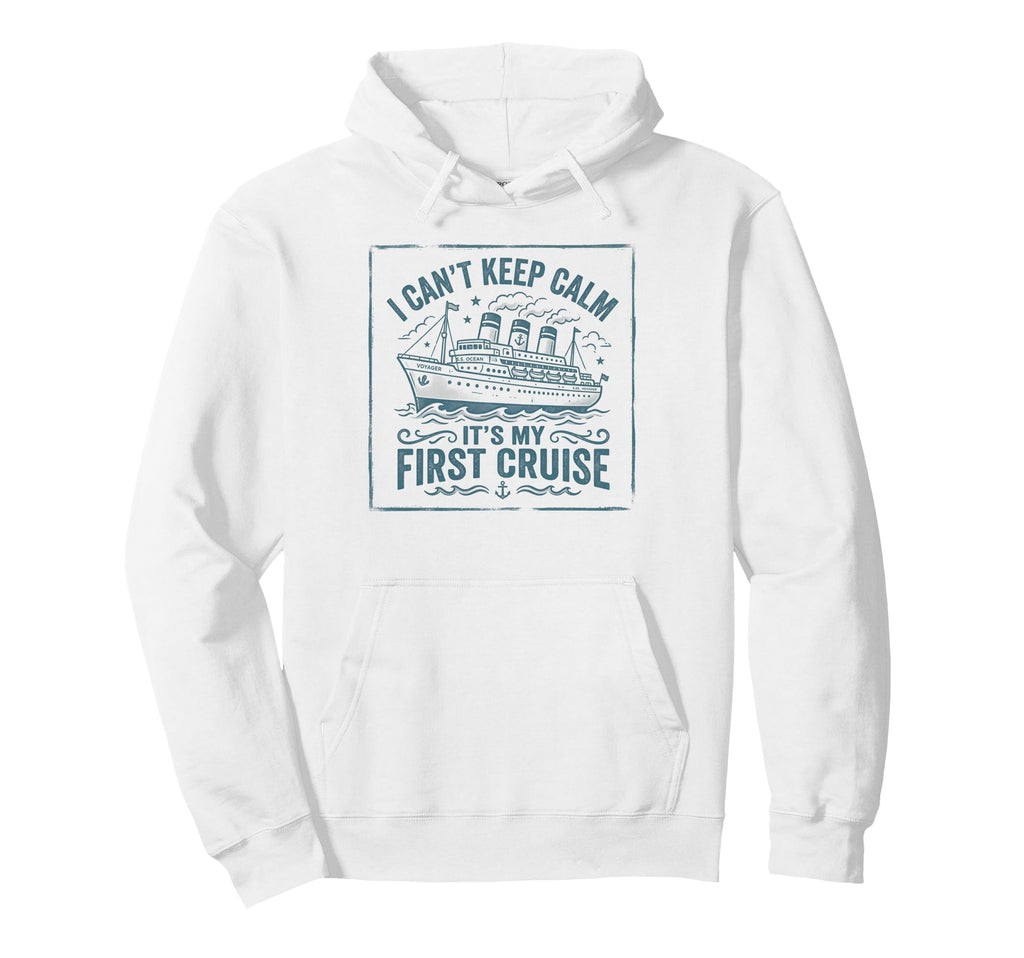 I Cant Keep Calm Its My First Hoodie - Casual Everyday Wear for Adults - T-Shirt, Sweatshirt, Hoodie