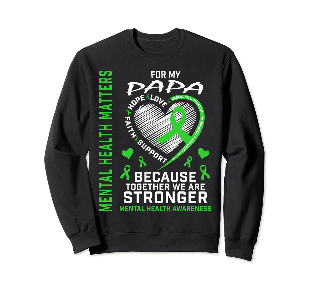 Mental Health Matters Awareness Papa Sweatshirt - Graphic Print Men Women - T-Shirt, Sweatshirt, Hoodie