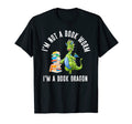 Im Not Book Worm Im Book Dragon Bookworm T-Shirt - Streetwear Style Unisex - T-Shirt, Sweatshirt, Hoodie