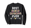 Best Bonus Grandma Ever Step Sweatshirt - Custom Art Print Men Women - T-Shirt, Sweatshirt, Hoodie