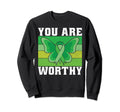 You Are Worthy Mental Health Sweatshirt - Novelty Apparel for Adults - T-Shirt, Sweatshirt, Hoodie