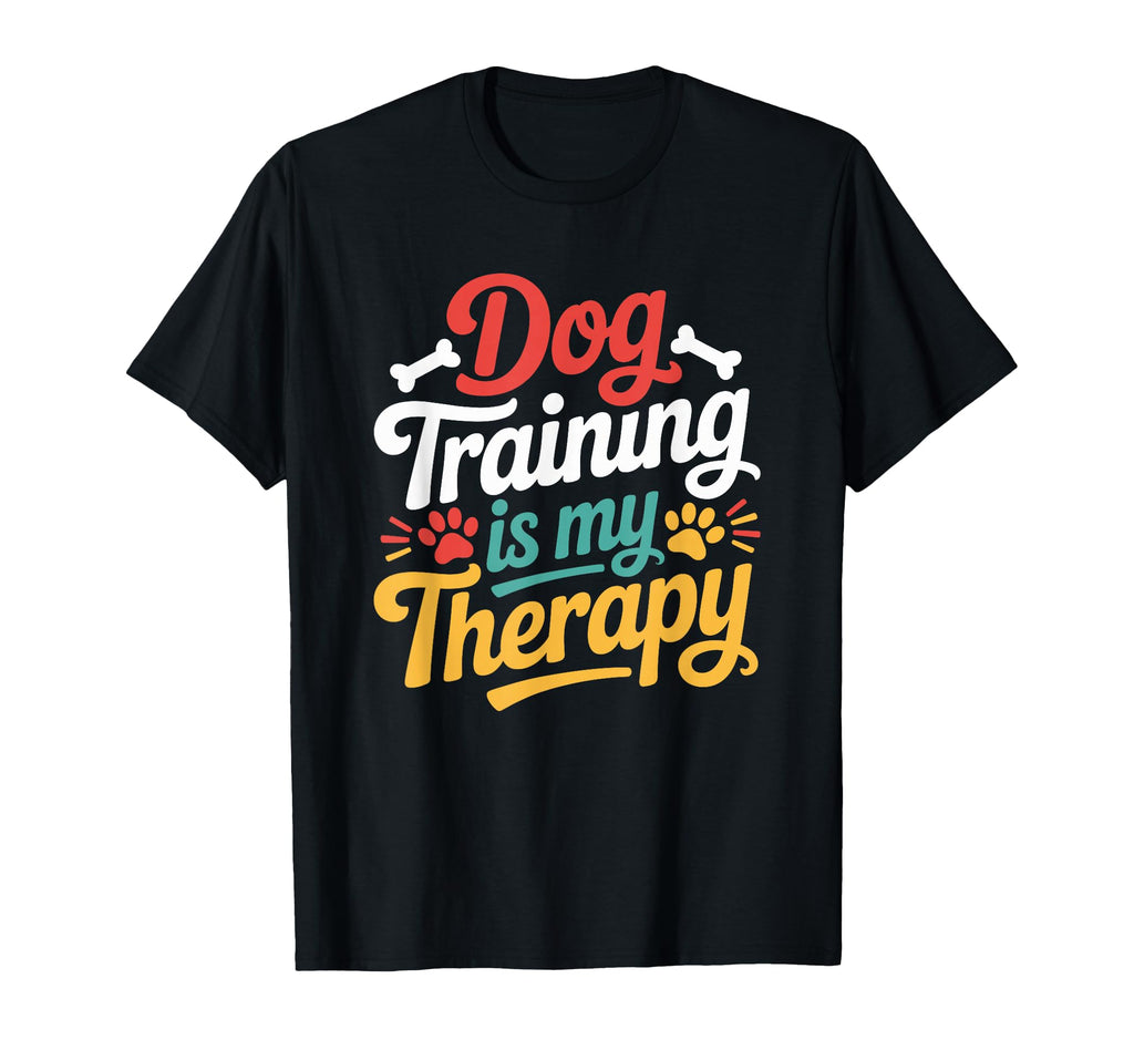 Dog Training Is My Therapy Dog Trainer T-Shirt - Graphic Print Unisex - T-Shirt, Sweatshirt, Hoodie