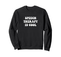Speech Therapy Is Sweatshirt - Graphic Print for Adults - T-Shirt, Sweatshirt, Hoodie