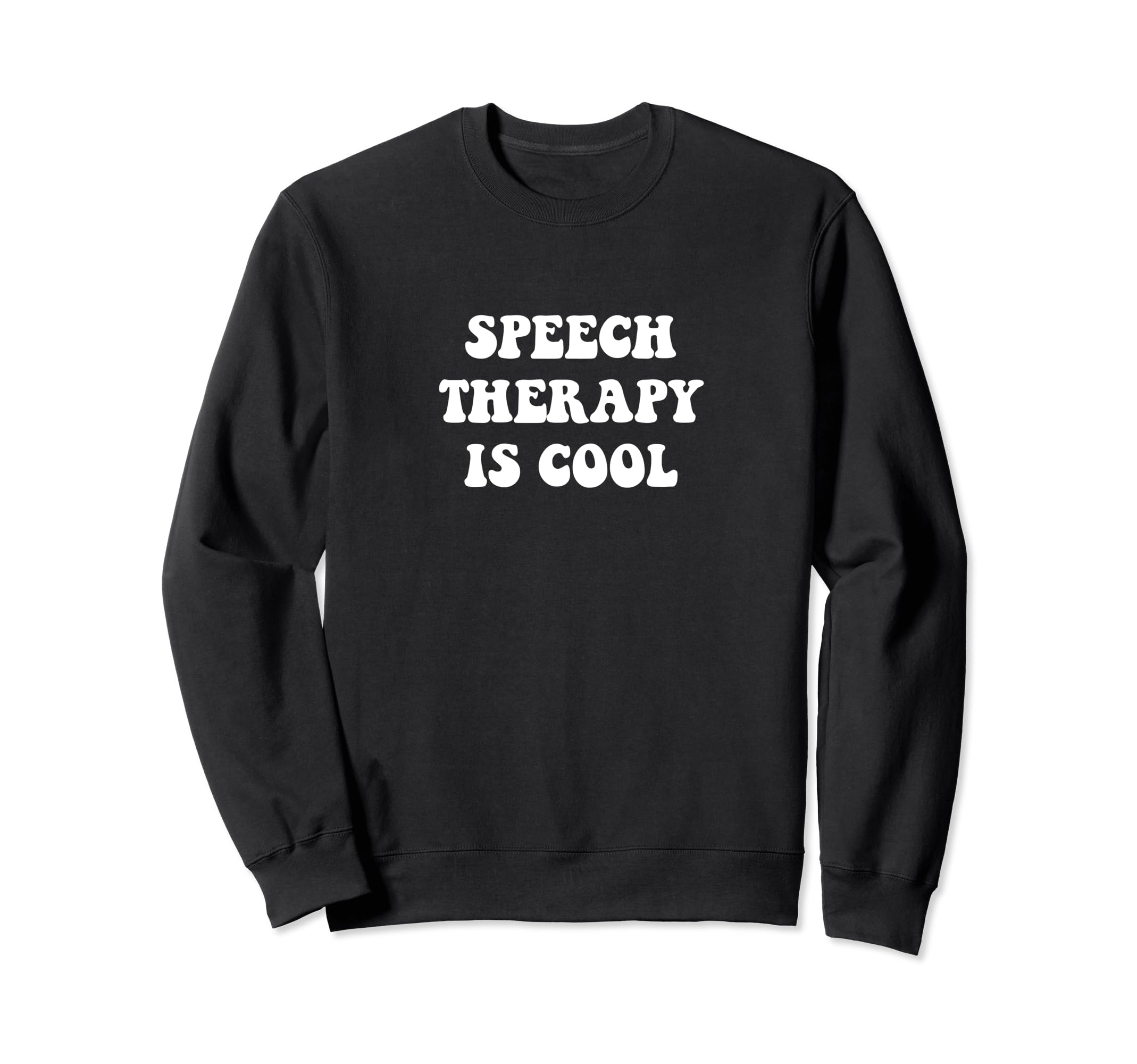 Speech Therapy Is Sweatshirt - Graphic Print for Adults - T-Shirt, Sweatshirt, Hoodie