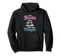 I Like Books More Than People Who Read Hoodie - Minimalist Print Men Women - T-Shirt, Sweatshirt, Hoodie
