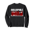 Bibliophile Bookworms Teacher Sweatshirt - Fun Novelty Design Men Women - T-Shirt, Sweatshirt, Hoodie