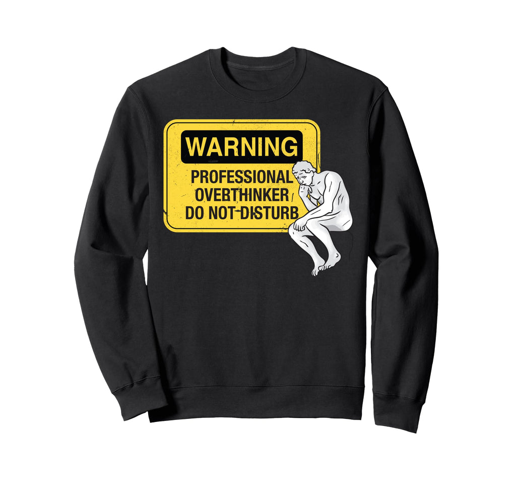 Warning Professional Overthinker Sweatshirt - Minimalist Print Men Women - T-Shirt, Sweatshirt, Hoodie