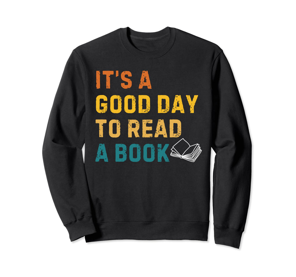 Its Good Day To Read Book Book Lover Sweatshirt - Trendy Graphic for Adults - T-Shirt, Sweatshirt, Hoodie