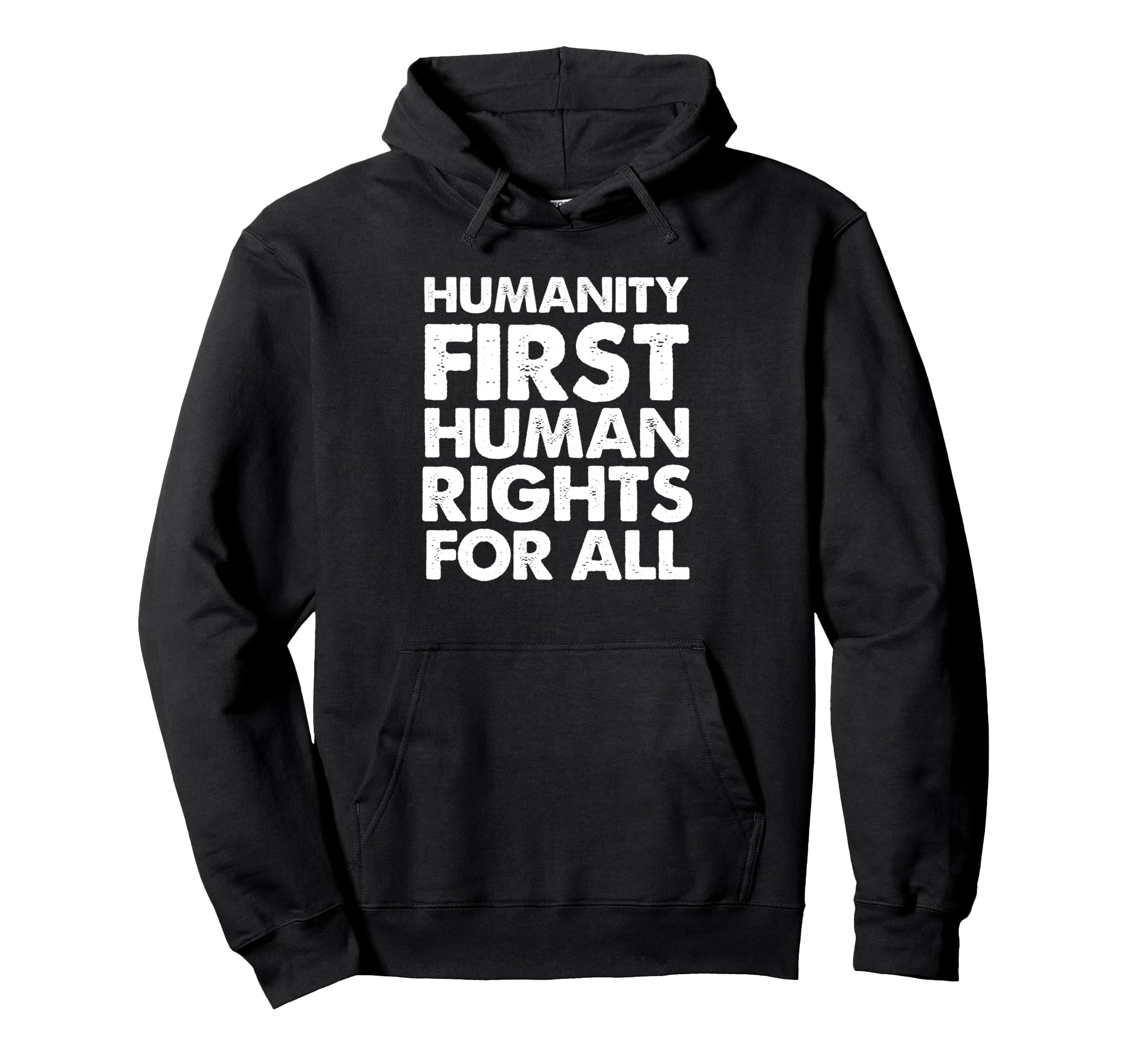 Humanity First Human Rights All People Hoodie - Novelty Apparel Unisex - T-Shirt, Sweatshirt, Hoodie