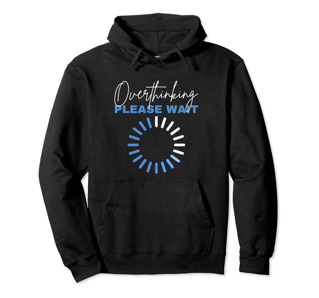 Hold Let Me Overthink This Funny Hoodie - Graphic Print Unisex - T-Shirt, Sweatshirt, Hoodie