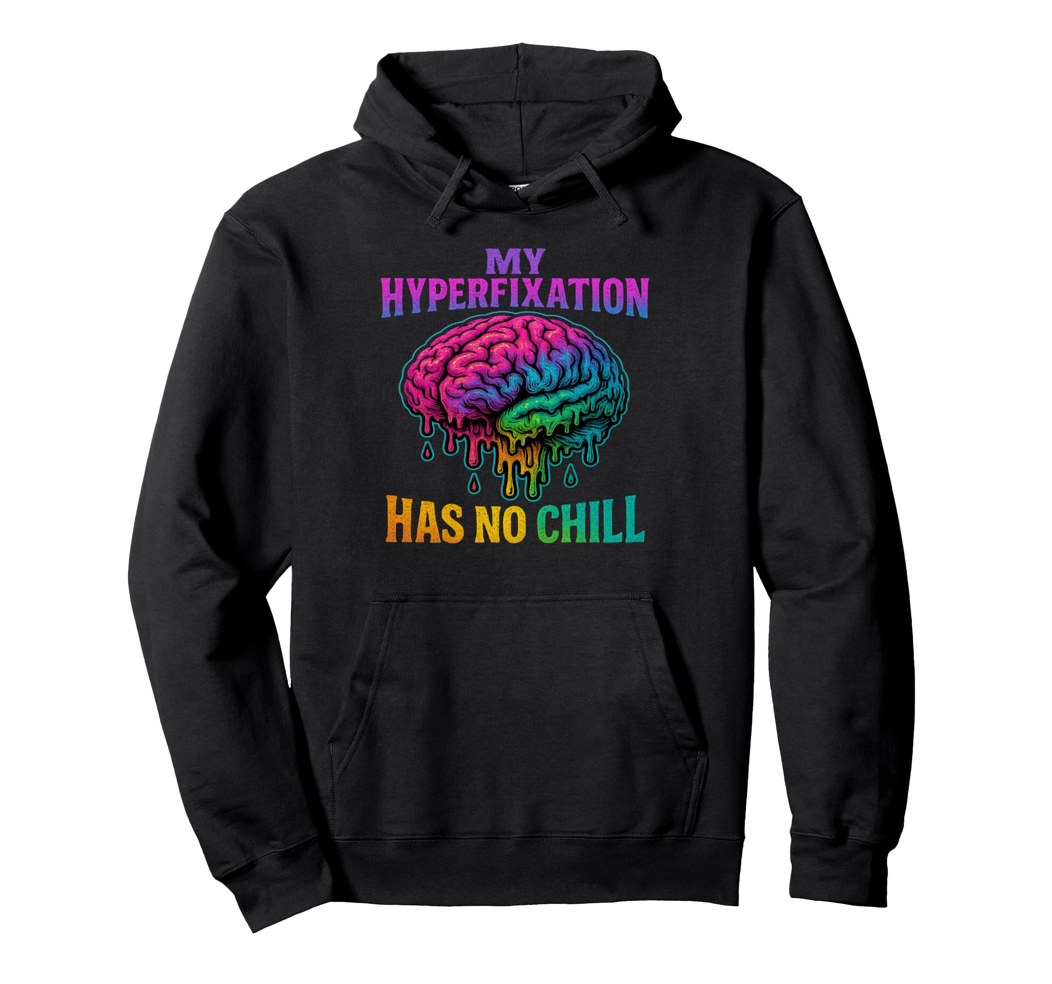 My Hyperfixation Has No Chill Mental Hoodie - Novelty Apparel Men Women - T-Shirt, Sweatshirt, Hoodie