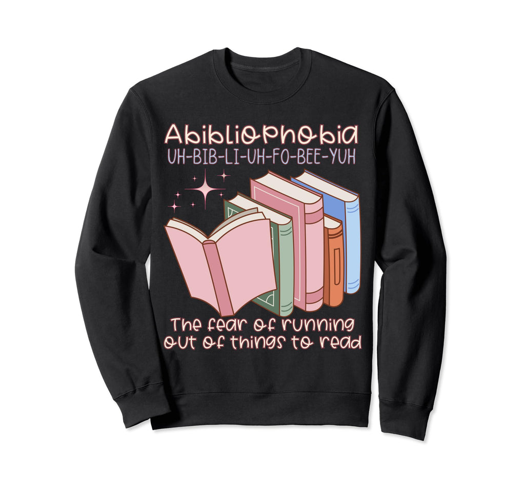 Bibliophile Abibliophobia Fear Sweatshirt - Streetwear Style Unisex - T-Shirt, Sweatshirt, Hoodie