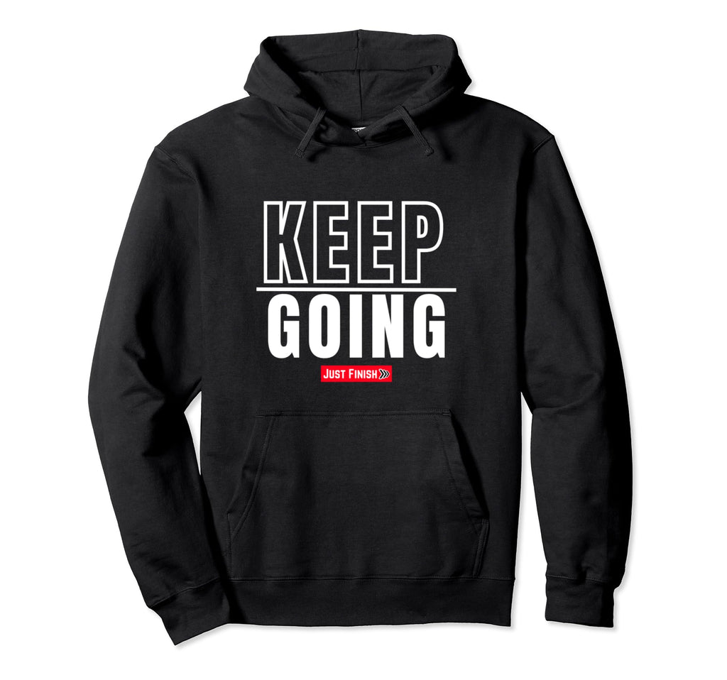 Motivational Fitness Gifts Keep Going Just Hoodie - Unique Graphic Unisex - T-Shirt, Sweatshirt, Hoodie
