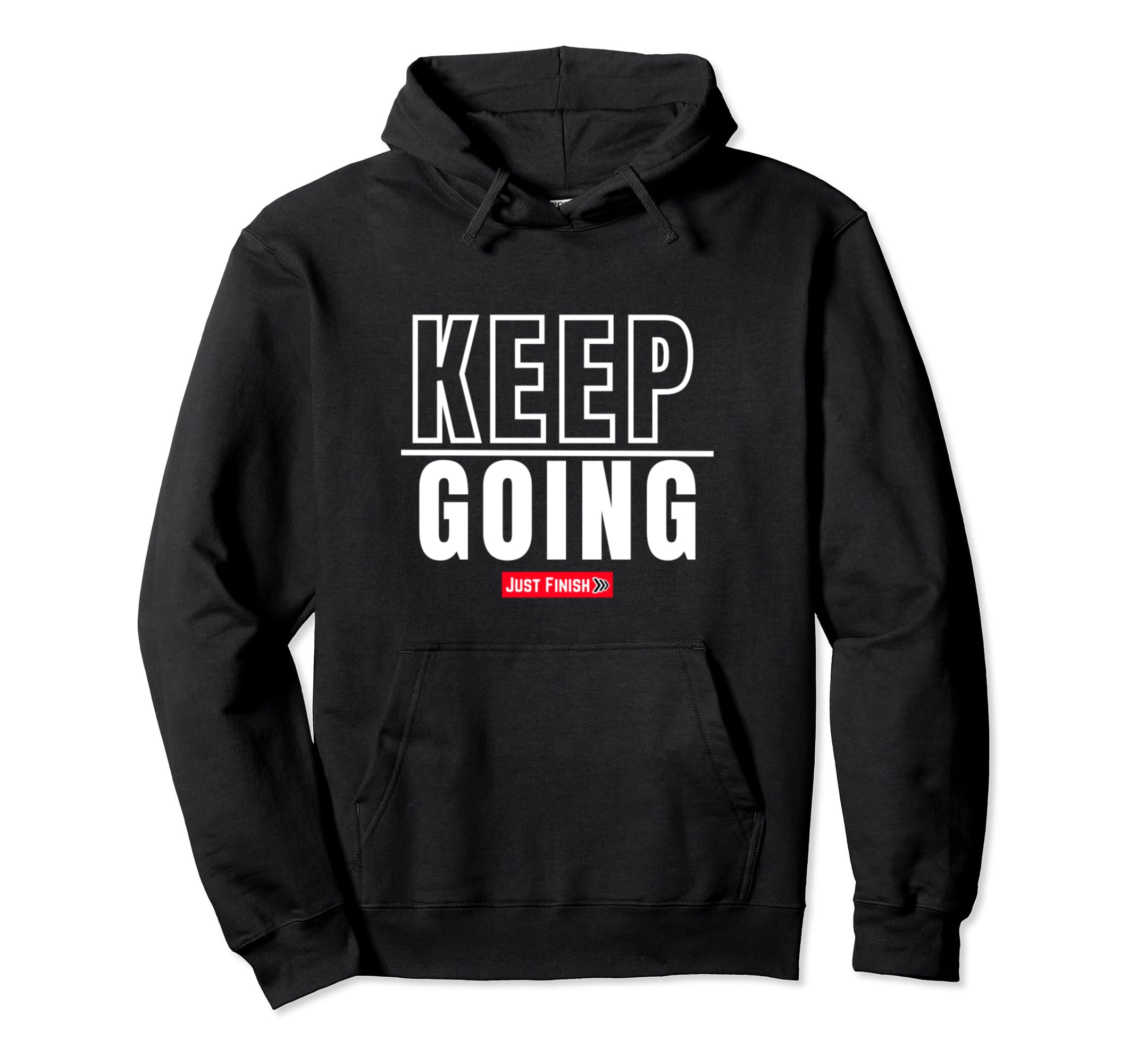 Motivational Fitness Gifts Keep Going Just Hoodie - Unique Graphic Unisex - T-Shirt, Sweatshirt, Hoodie