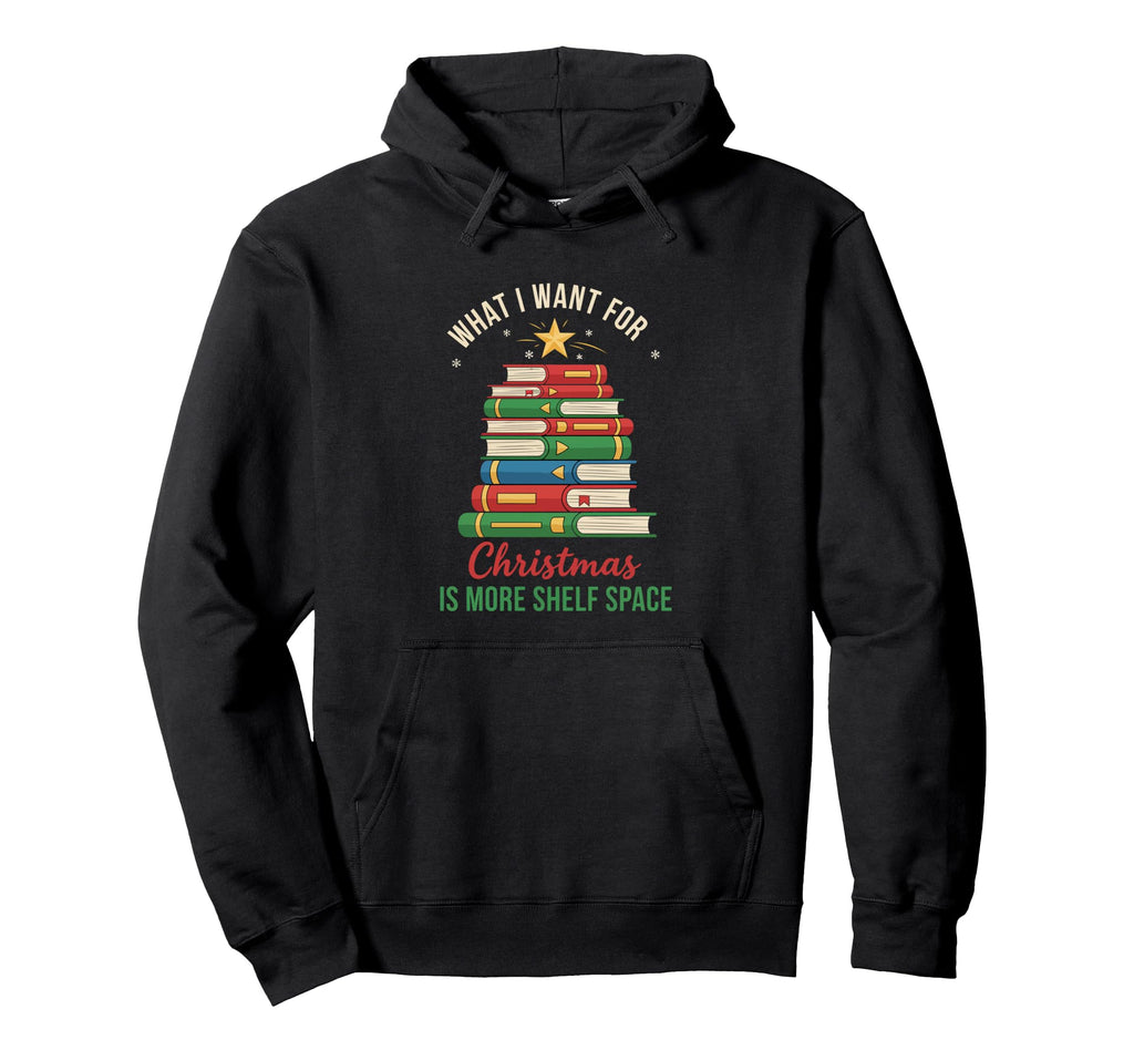 What I Want Shelf Space Book Hoodie - Casual Everyday Wear for Adults - T-Shirt, Sweatshirt, Hoodie