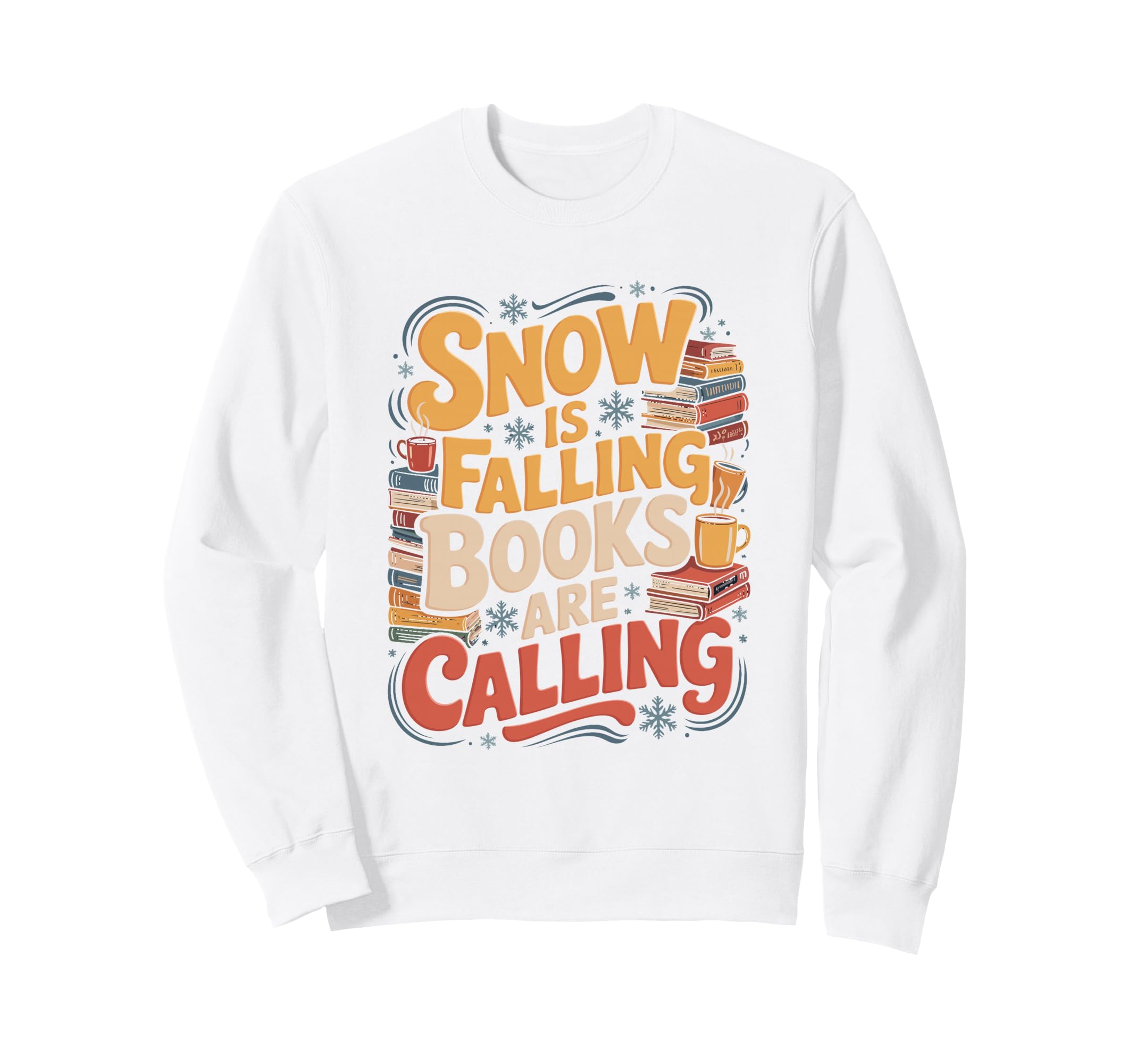 Snow Is Falling Books Are Calling Sweatshirt - Novelty Apparel for Adults - T-Shirt, Sweatshirt, Hoodie
