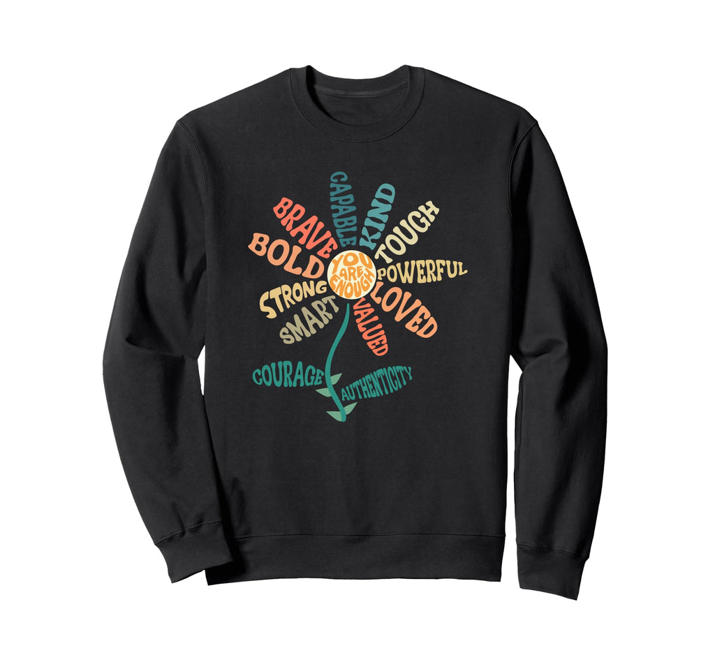 You Are Enough Smart Brave Strong Kind Sweatshirt - Unique Graphic Unisex - T-Shirt, Sweatshirt, Hoodie