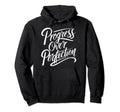 Progress Over Perfection Motivation Hoodie - Unique Graphic Men Women - T-Shirt, Sweatshirt, Hoodie
