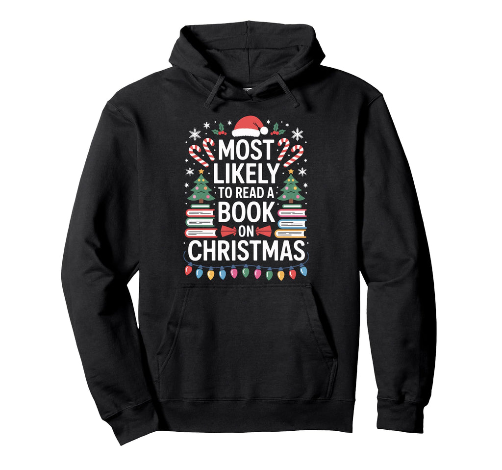 Most Likely To Read Book Festive Hoodie - Streetwear Style for Adults - T-Shirt, Sweatshirt, Hoodie