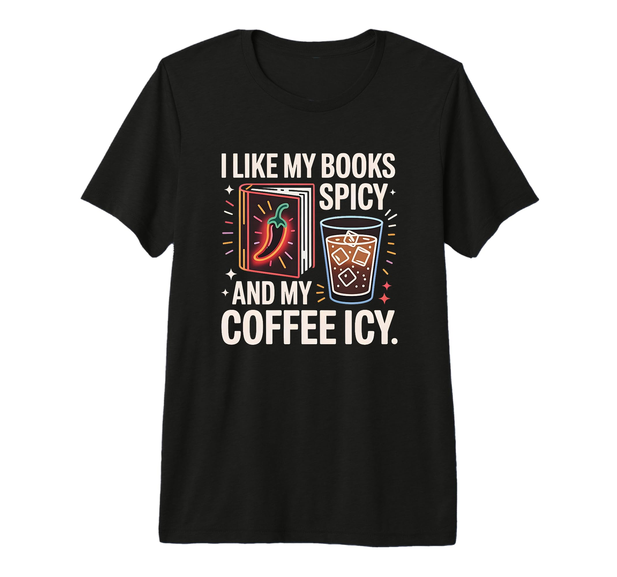 I Like My Books Spicy And My Coffee T-Shirt - Streetwear Style for Adults - T-Shirt, Sweatshirt, Hoodie