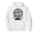 My Weekend Is Booked Funny Book Lover Hoodie - Streetwear Style for Adults - T-Shirt, Sweatshirt, Hoodie