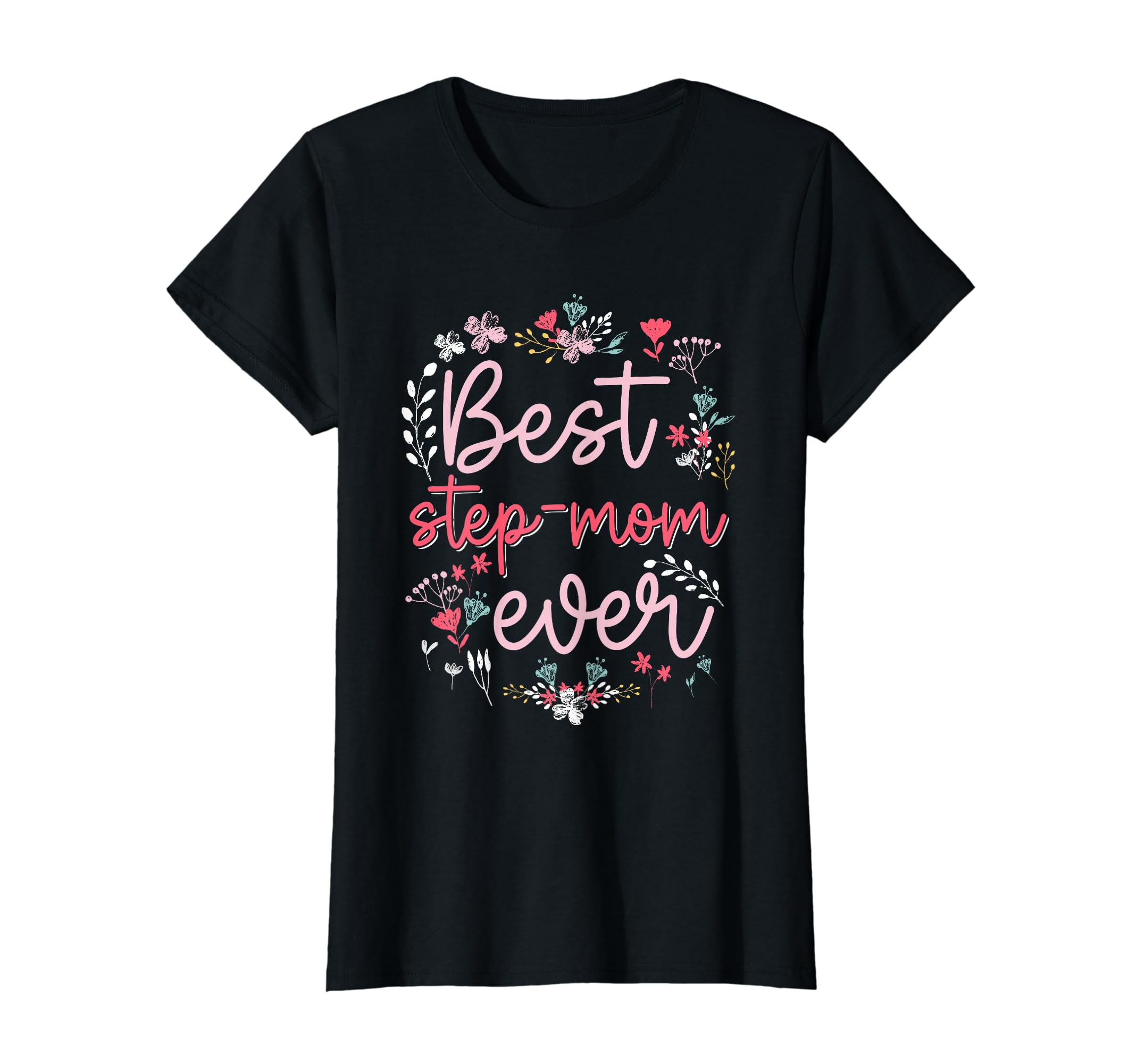 Best Step Mom Ever Floral Mom T-Shirt - Casual Everyday Wear Men Women - T-Shirt, Sweatshirt, Hoodie