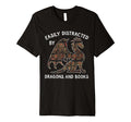 Easily Distracted Dragons And Books T-Shirt - Fun Novelty Design Unisex - T-Shirt, Sweatshirt, Hoodie