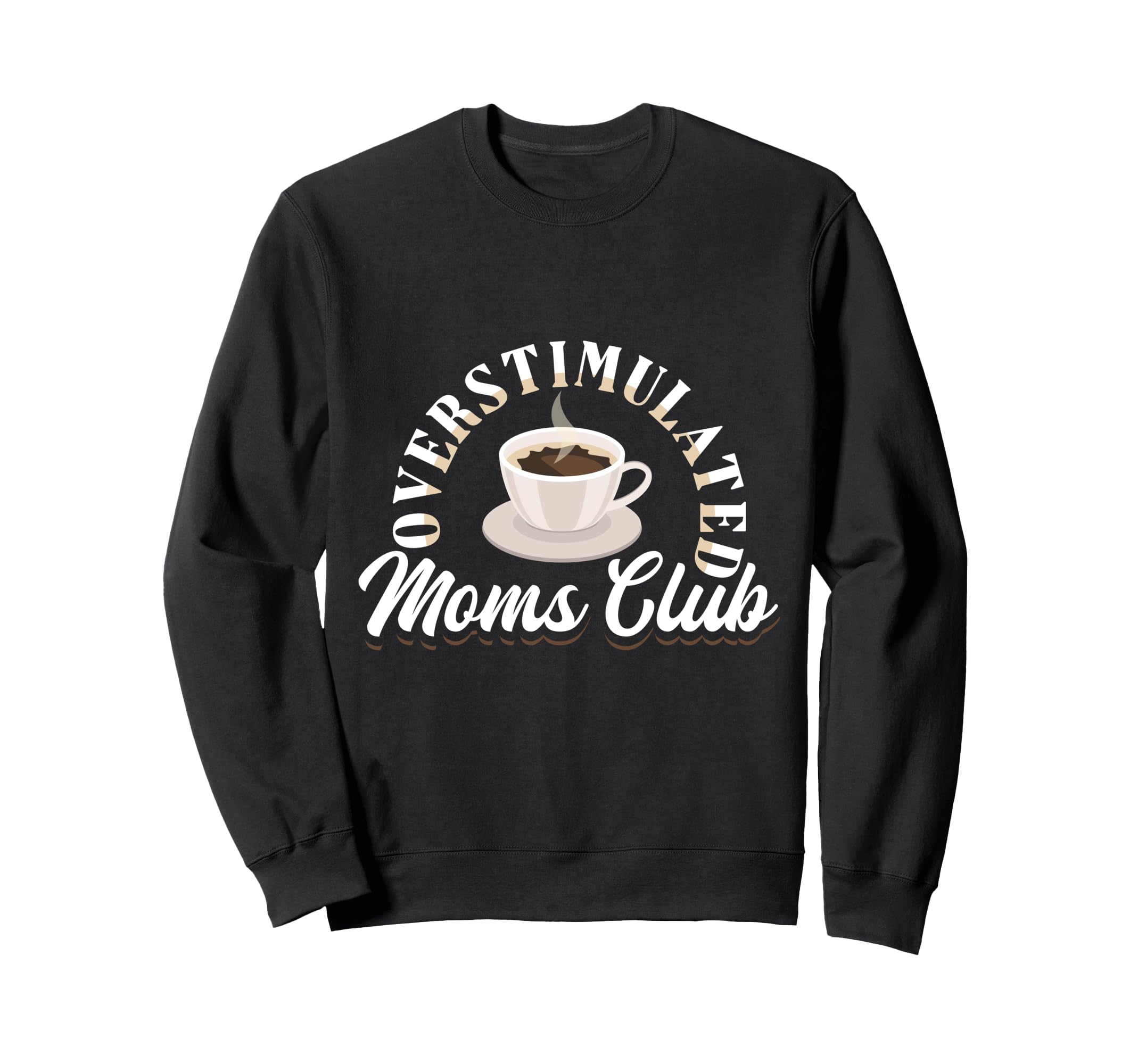 Overstimulated Moms Club Funny Sweatshirt - Streetwear Style Unisex - T-Shirt, Sweatshirt, Hoodie
