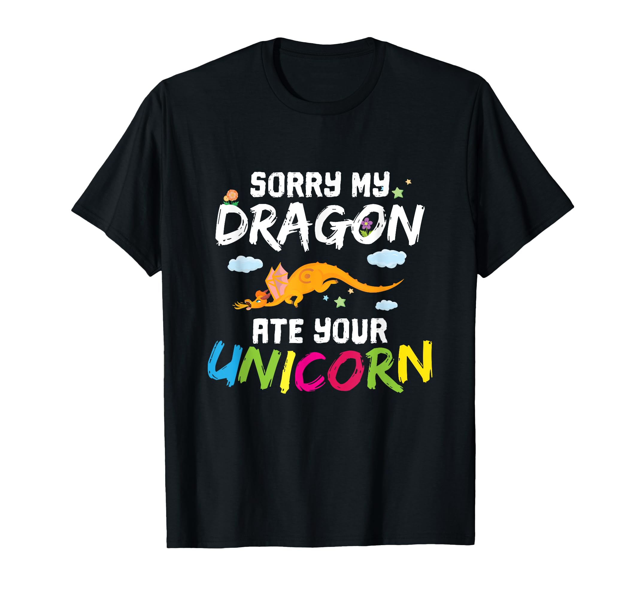 Sorry My Dragon Ate Your Unicorn T-Shirt - Fun Novelty Design for Adults - T-Shirt, Sweatshirt, Hoodie