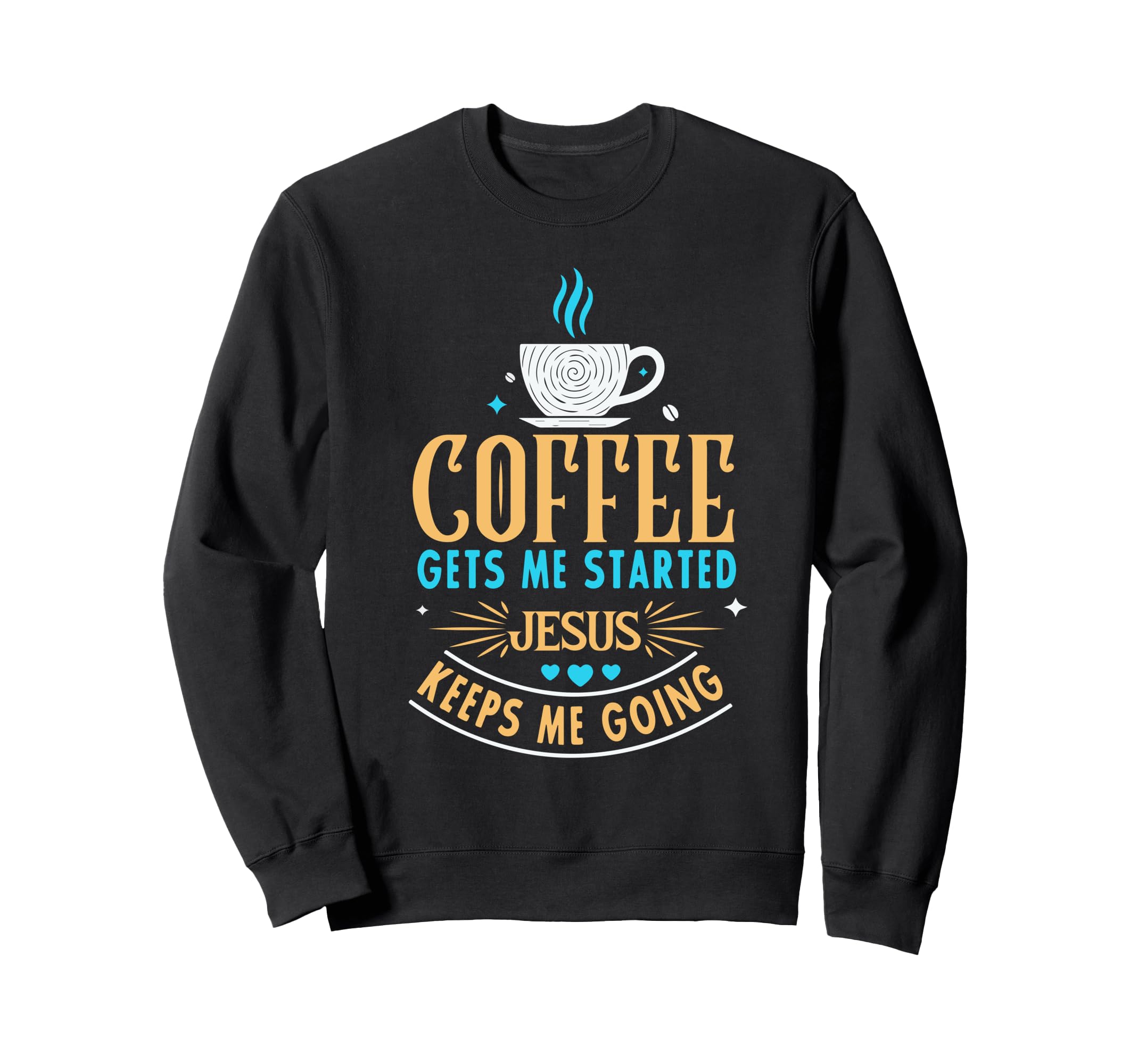Coffee Gets Me Started Jesus Keeps Me Sweatshirt - Minimalist Print Unisex - T-Shirt, Sweatshirt, Hoodie