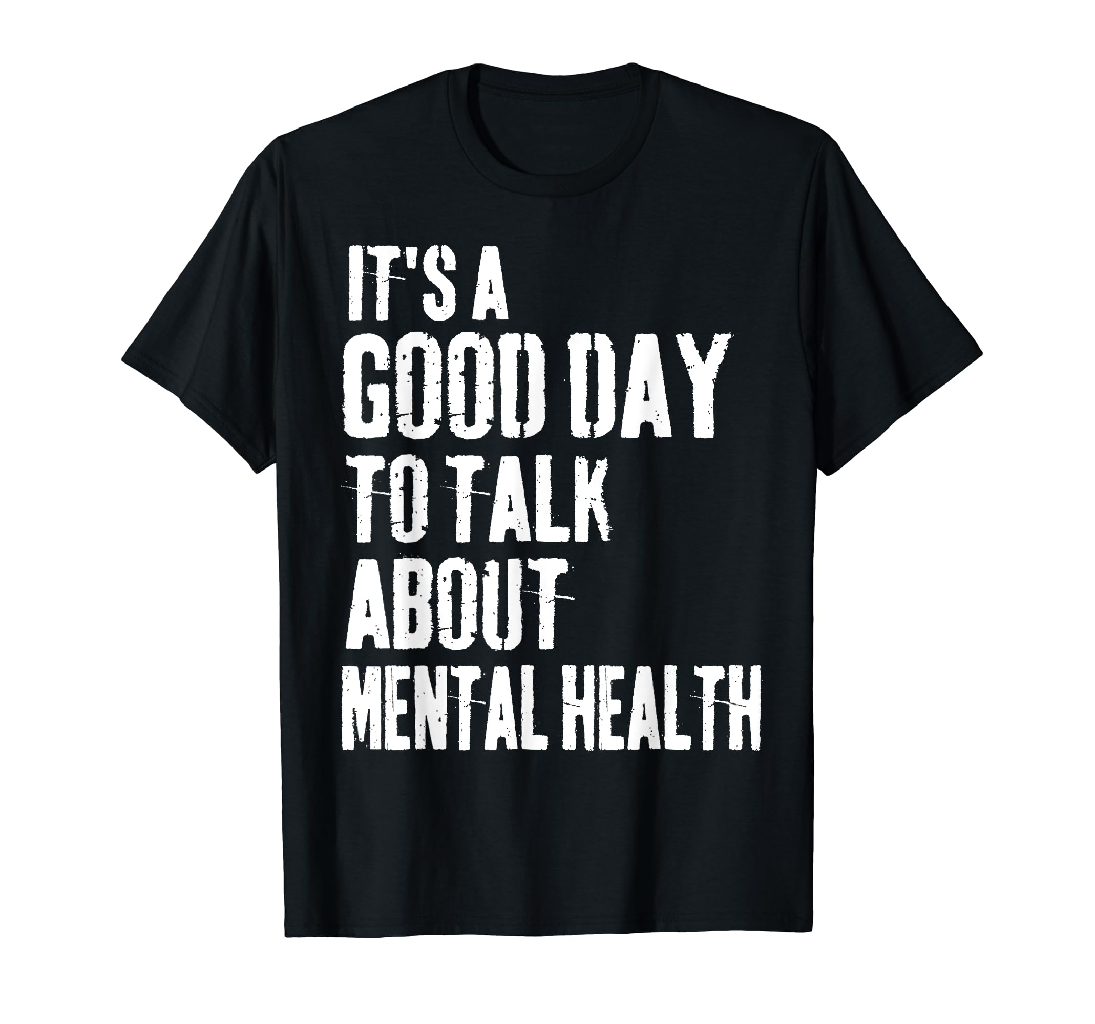 Its Good Day To Talk About Mental T-Shirt - Streetwear Style Men Women - T-Shirt, Sweatshirt, Hoodie