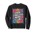 Overstimulated Mom Sarcastic Parenting Hoodie - Trendy Graphic for Adults - T-Shirt, Sweatshirt, Hoodie