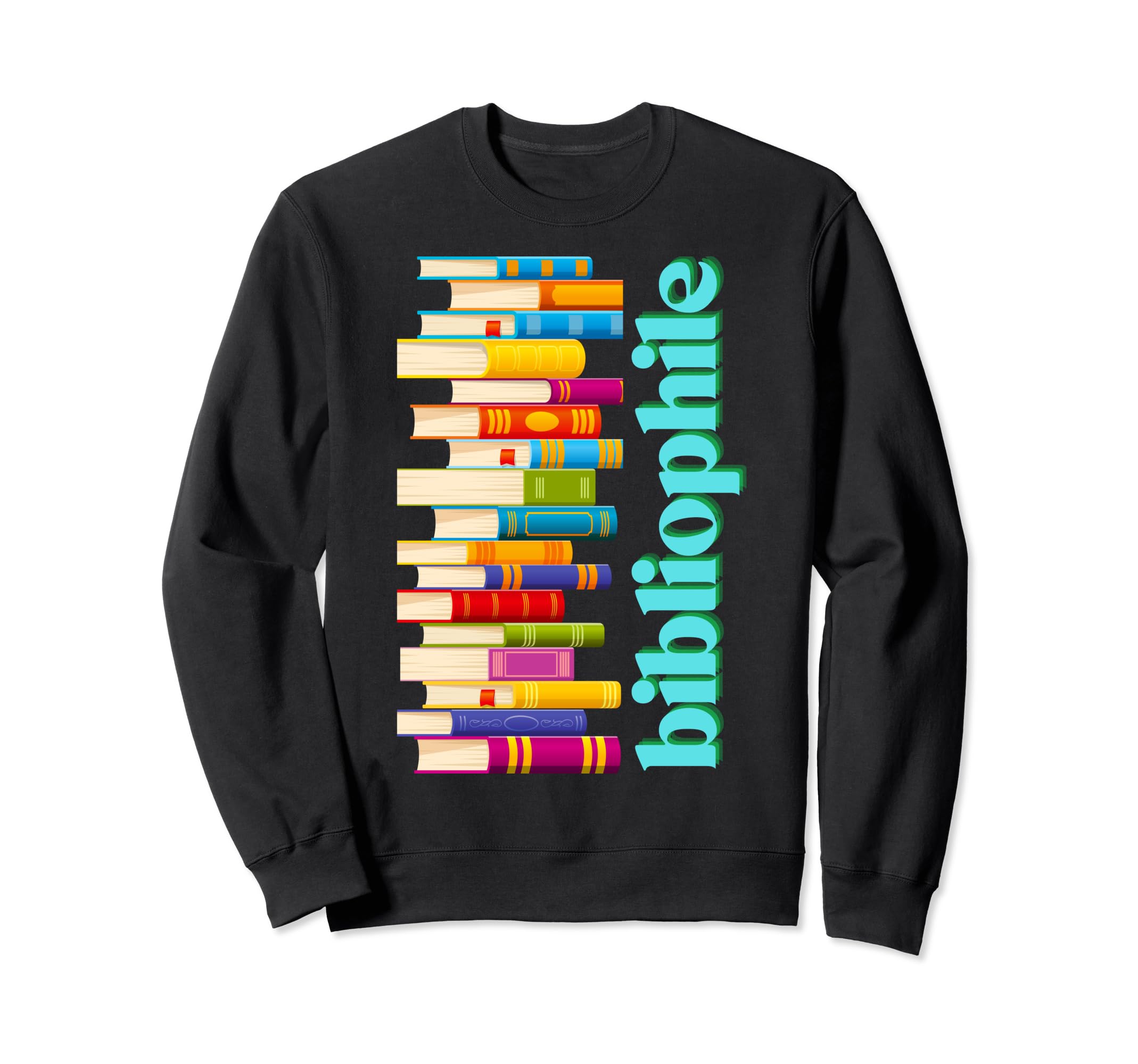Bibliophile Book Lover Stack Books Sweatshirt - Graphic Print Men Women - T-Shirt, Sweatshirt, Hoodie
