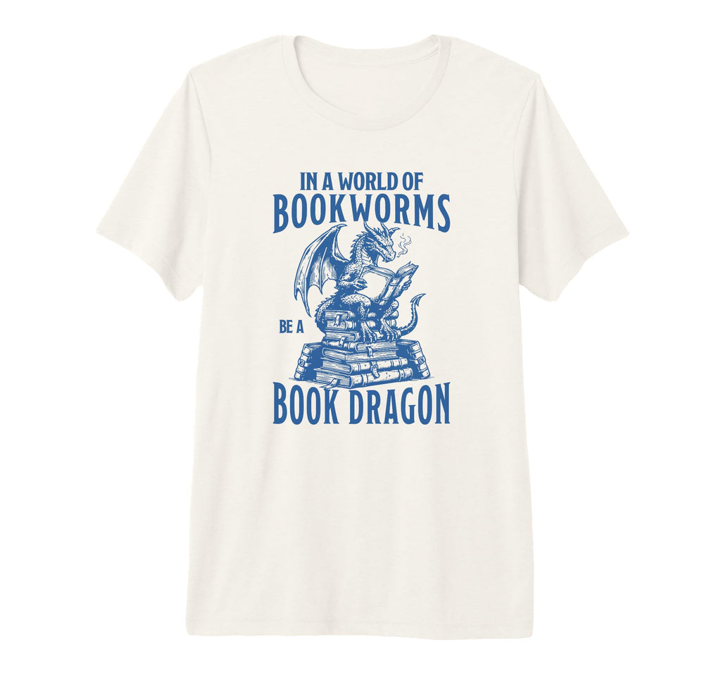 World Bookworms Be Book Dragon Funny T-Shirt - Streetwear Style Men Women - T-Shirt, Sweatshirt, Hoodie