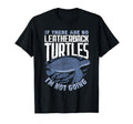 If There Are No Leatherback I M Not T-Shirt - Aesthetic Graphic for Adults - T-Shirt, Sweatshirt, Hoodie