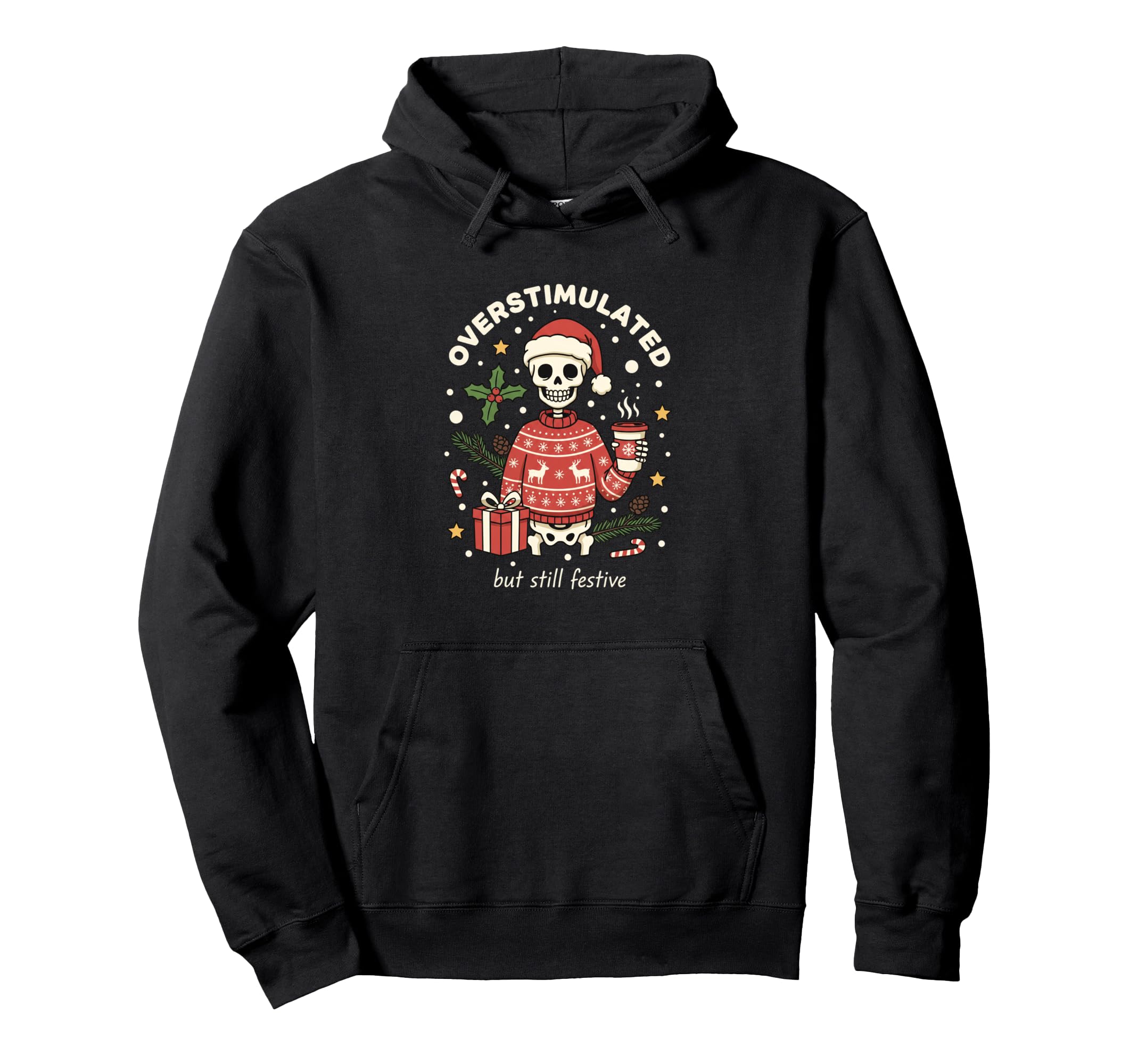 Overstimulated But Still Festive Hoodie - Minimalist Print Men Women - T-Shirt, Sweatshirt, Hoodie