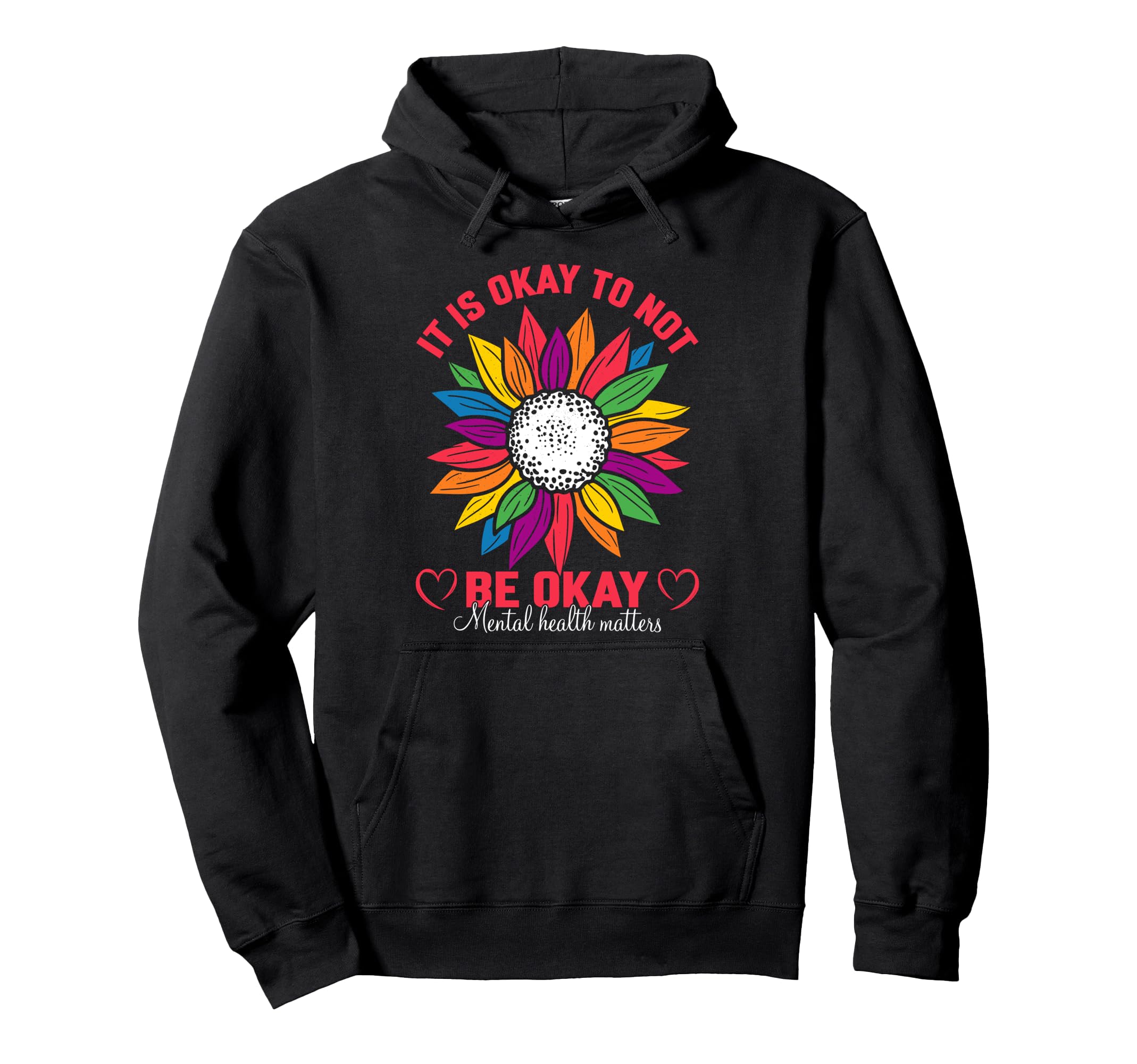 It Is Okay To Not Be Okay Mental Health Hoodie - Trendy Graphic Men Women - T-Shirt, Sweatshirt, Hoodie