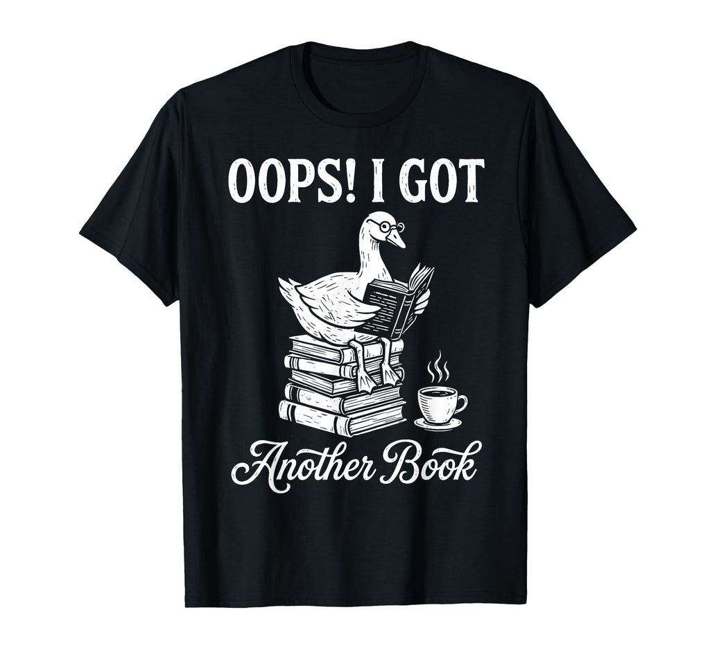Oops I Got Another Book Silly Goose T-Shirt - Trendy Graphic Men Women - T-Shirt, Sweatshirt, Hoodie